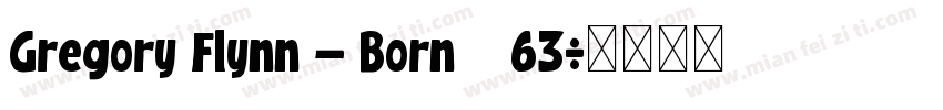 Gregory Flynn – Born 1963字体转换